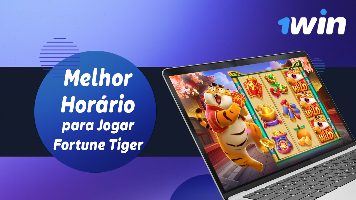 Melhor época para jogar Fortune Tiger na 1win em 2024