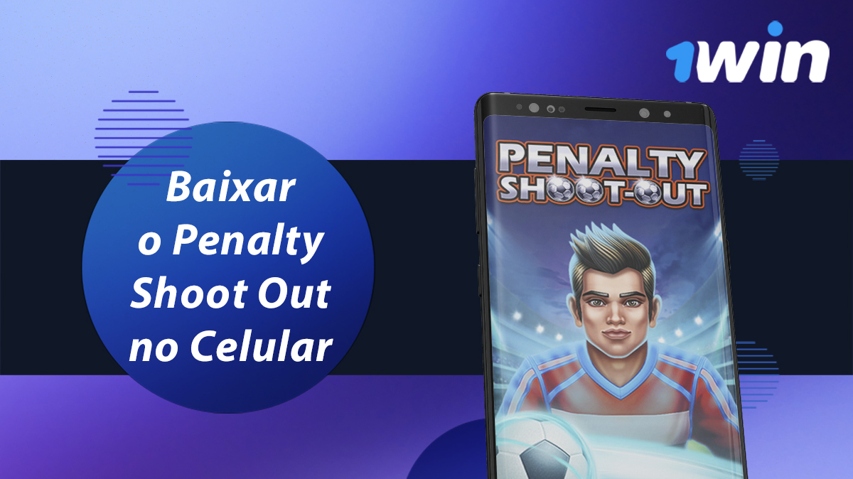 Como descarregar a aplicação móvel 1win para o jogo Penalty Shoot Out