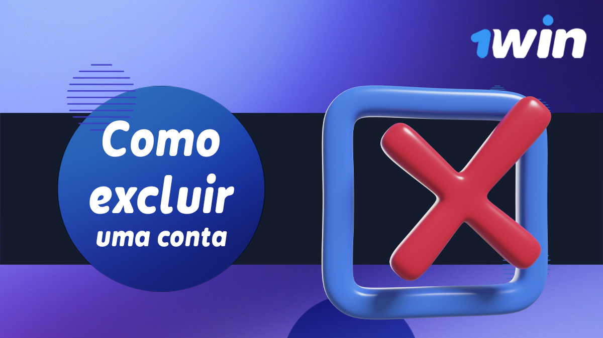 Instruções para eliminar a sua conta do sítio Web do casino 1Win