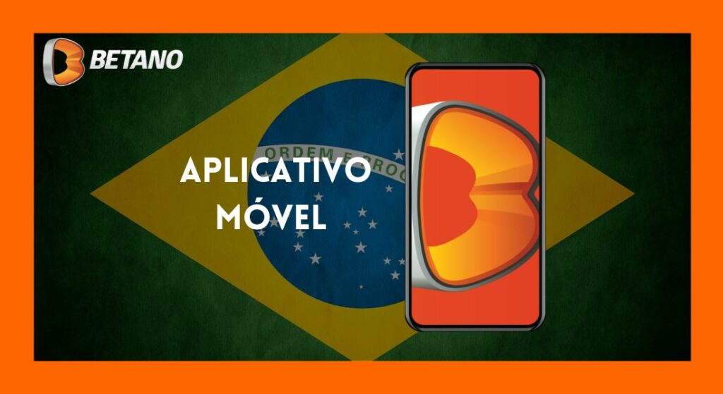 O que pode ser dito sobre o aplicativo Betano Brasil