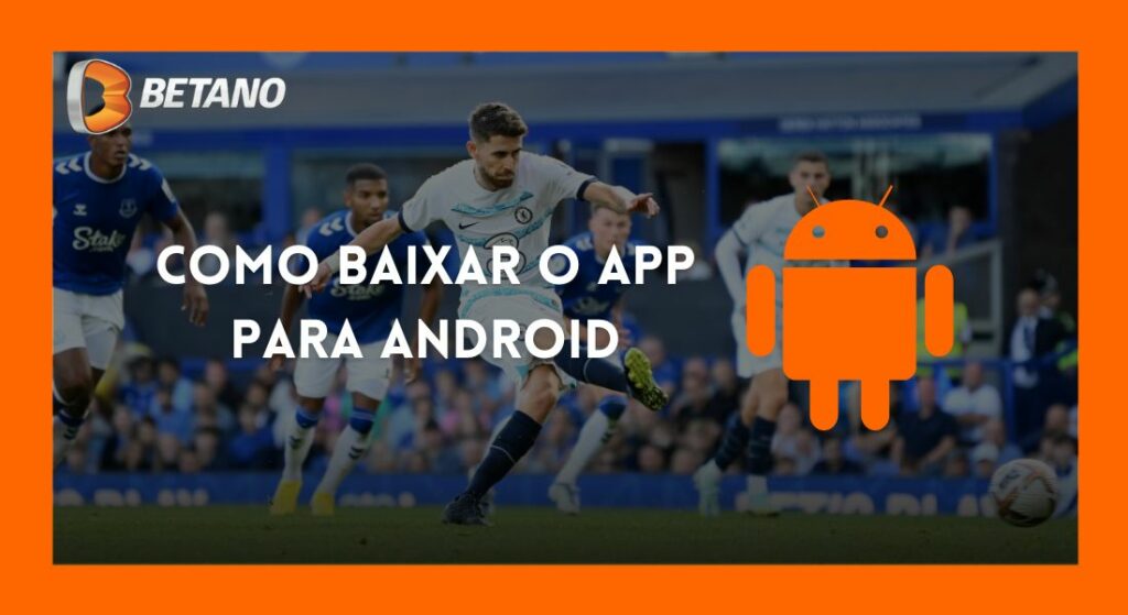 Guia de download do aplicativo Betano Brasil para Android